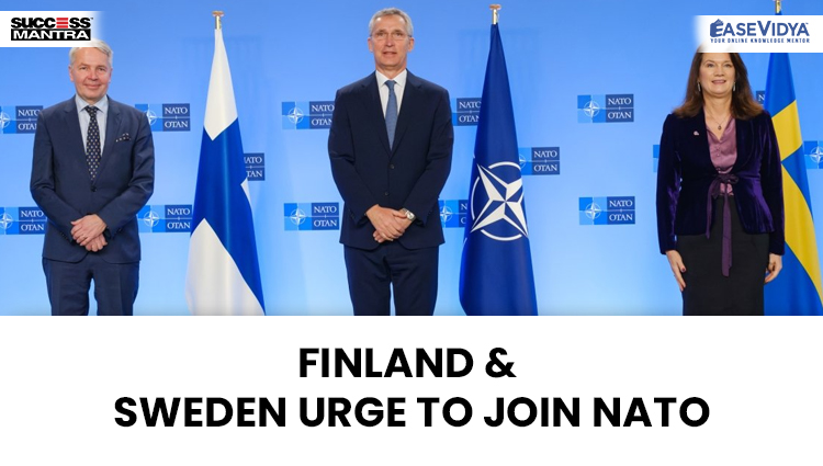 FINLAND & SWEDEN URGE TO JOIN NATO, Read daily Article Editorials only on Success Mantra Blog 