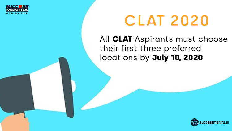 All CLAT Aspirants must choose their first three preferred locations by July 10, 2020 | Success Mantra CLAT Coaching Institute