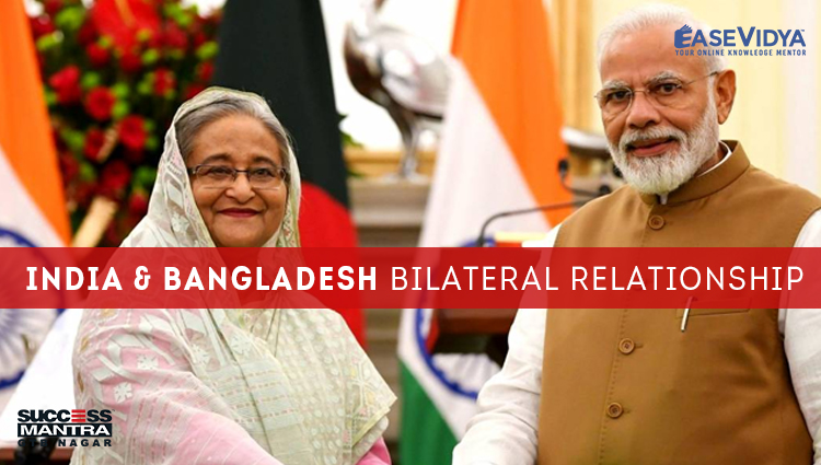 INDIA AND BANGLADESH BILATERAL RELATIONSHIP, Read daily Article Editorials only on Success Mantra Blog 