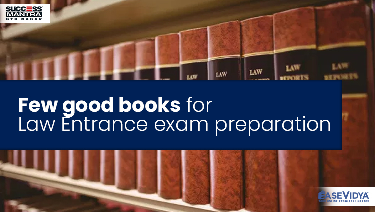 Few good books for Law Entrance exam preparation, Read Entrance Exam Preparation Tips Article only on Success Mantra Blog 