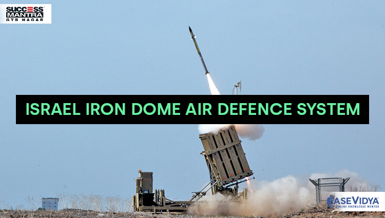 ISRAEL IRON DOME AIR DEFENCE SYSTEM, Read daily Article Editorials only on Success Mantra Blog 