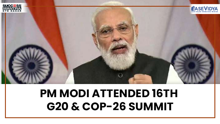 PM MODI ATTENDED 16TH G20 AND COP 26 SUMMIT, Read daily Article Editorials only on Success Mantra Blog 