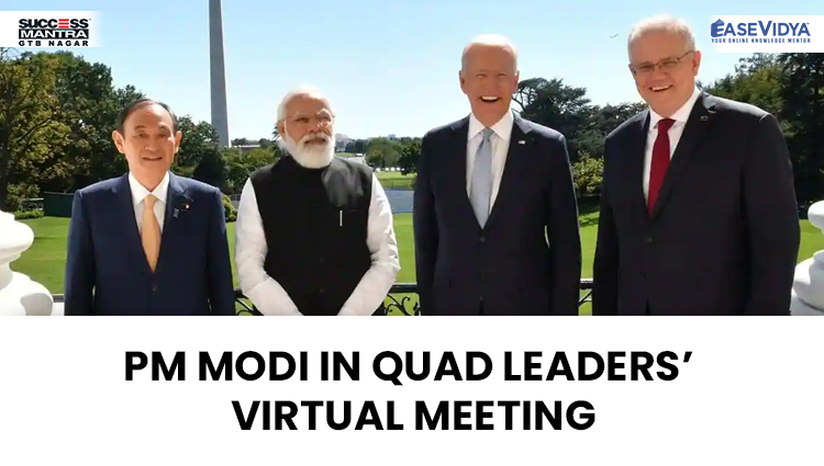 PM MODI IN QUAD LEADERS’ VIRTUAL MEETING, Read daily Article Editorials only on Success Mantra Blog 