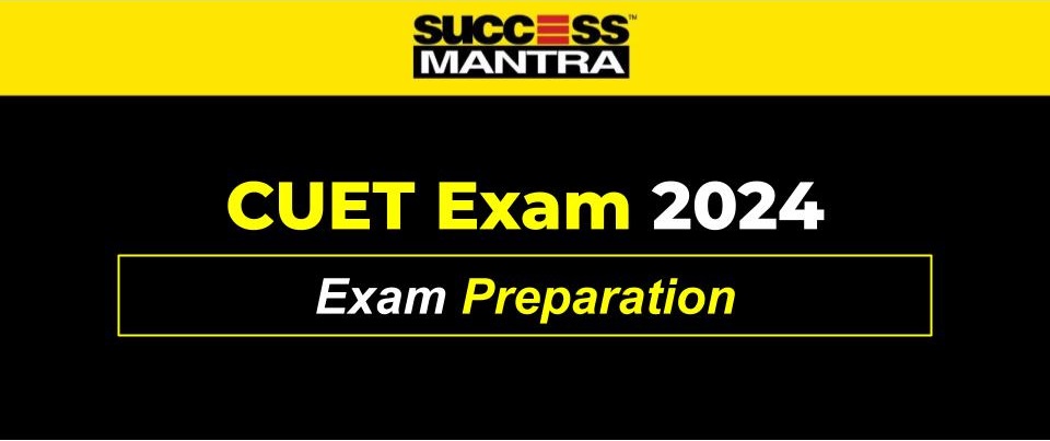 CUET 2024 Exam Prepration