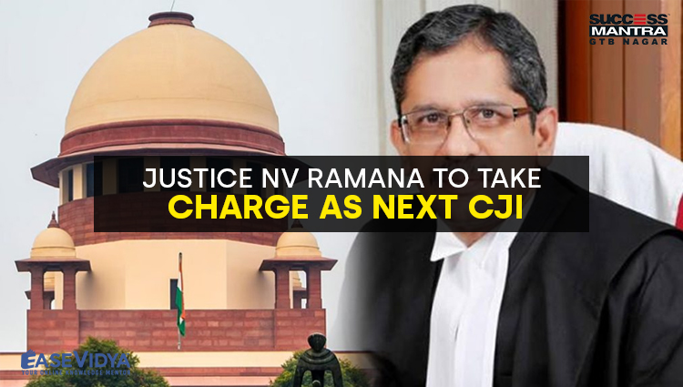 JUSTICE NV RAMANA TO TAKE CHARGE AS NEXT CJI