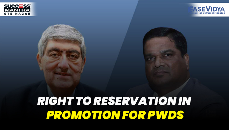 RIGHT TO RESERVATION IN PROMOTION FOR PwDs, Read daily Article Editorials only on Success Mantra Blog 