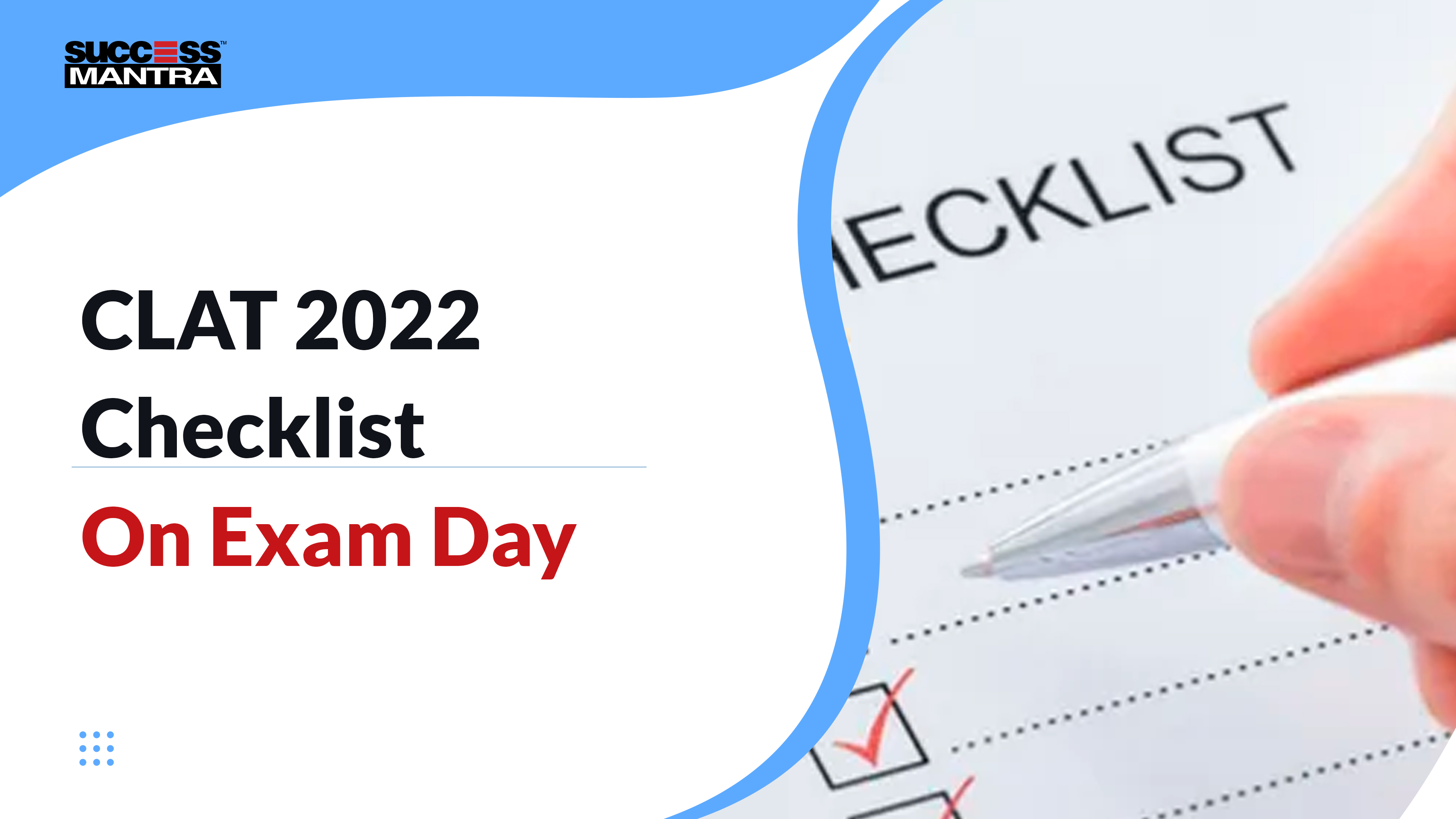 CLAT 2022 Checklist: On Exam Day - Success Mantra’s Blog