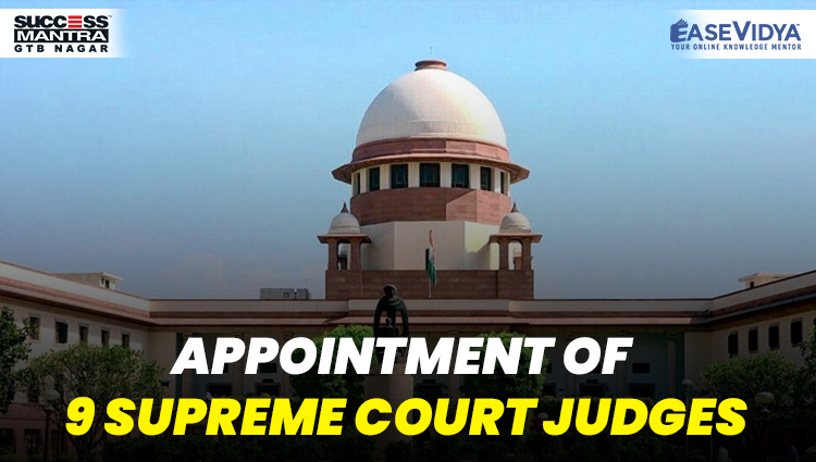 APPOINTMENT OF 9 SUPREME COURT JUDGES, Read daily Article Editorials only on Success Mantra Blog 