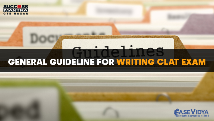 GENERAL GUIDELINE FOR WRITING CLAT EXAM