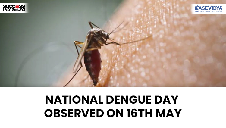 NATIONAL DENGUE DAY OBSERVED ON 16TH MAY