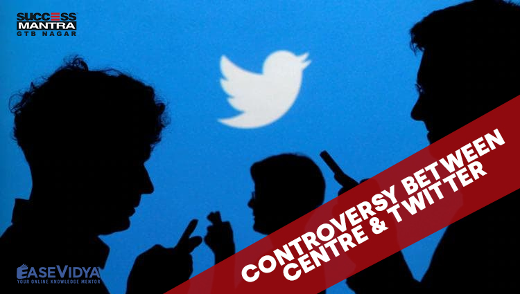 CONTROVERSY BETWEEN CENTRE AND TWITTER