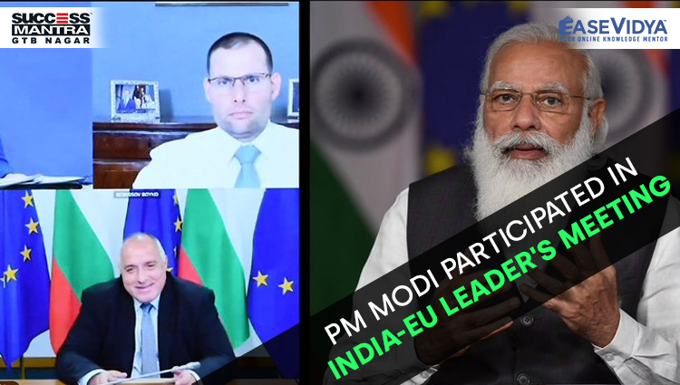 PM MODI PARTICIPATED IN INDIA EU LEADER'S MEETING, Read daily Article Editorials only on Success Mantra Blog 