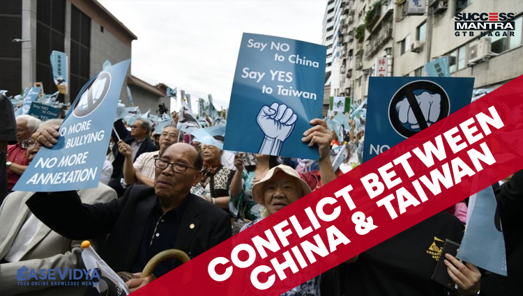 CONFLICT BETWEEN CHINA AND TAIWAN, Read daily Article Editorials only on Success Mantra Blog 