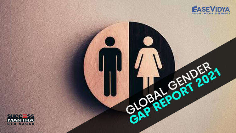 GLOBAL GENDER GAP REPORT 2021, Read daily Article Editorials only on Success Mantra Blog 