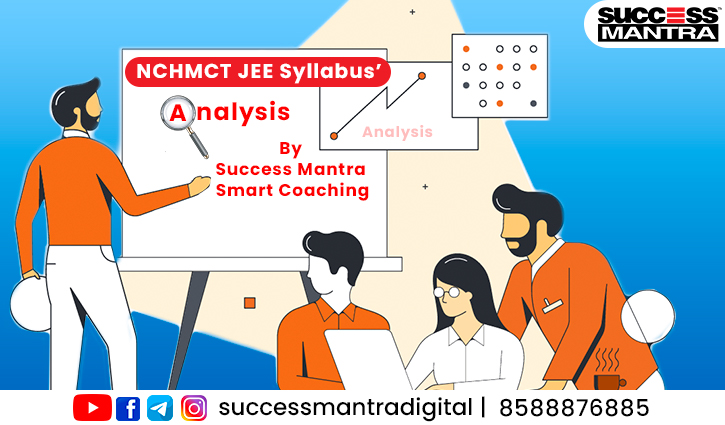 NCHMCT JEE SYLLABUS & ABOUT NCHMCT JEE, How to choose the right Hotel Management College for you?