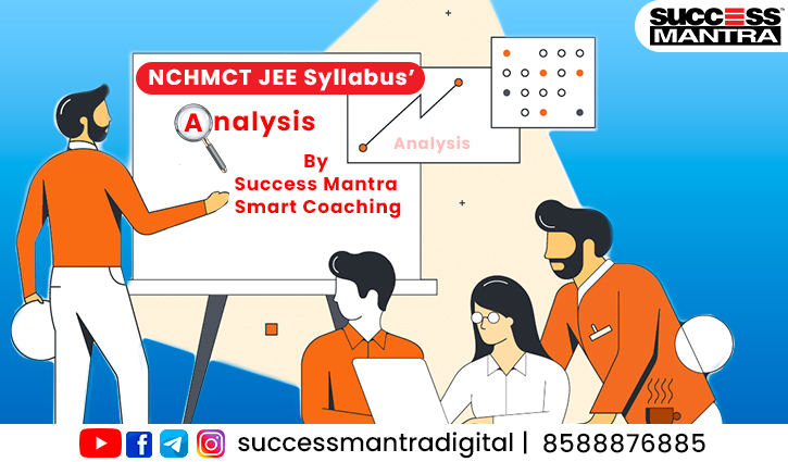 NCHMCT JEE SYLLABUS & ABOUT NCHMCT JEE, How to choose the right Hotel Management College for you? NCHMCT JEE SYLLABUS
