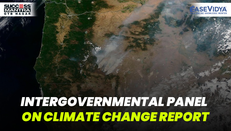 INTERGOVERNMENTAL PANEL ON CLIMATE CHANGE REPORT, Read daily Article Editorials only on Success Mantra Blog 