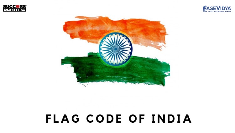 Flag code of India, Read daily Article Editorials only on Success Mantra Blog 
