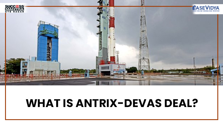 WHAT IS ANTRIX-DEVAS DEAL?