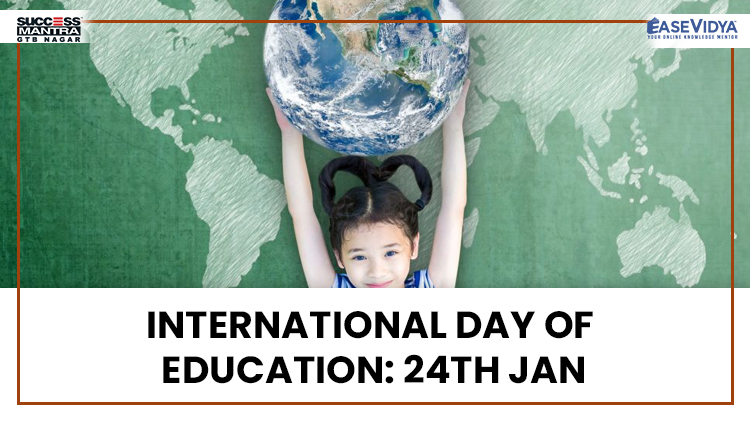 INTERNATIONAL DAY OF EDUCATION CELEBRATED ON 24TH JAN, Read daily Article Editorials only on Success Mantra Blog 