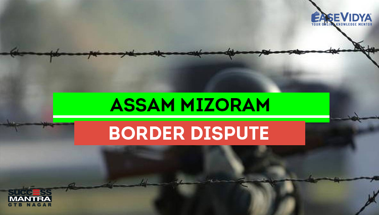 ASSAM MIZORAM BORDER DISPUTE