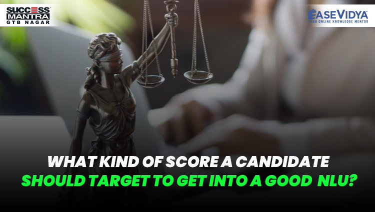 What kind of score a candidate should target to get into a good  NLU?