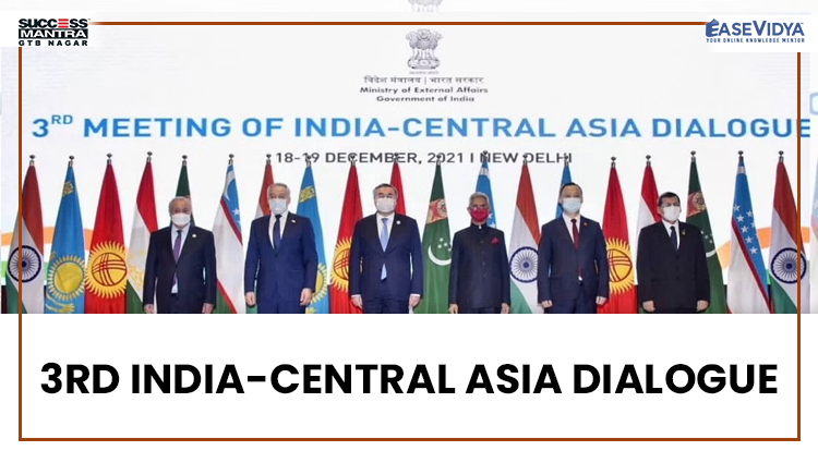 3RD INDIA CENTRAL ASIA DIALOGUE, Read daily Article Editorials only on Success Mantra Blog 