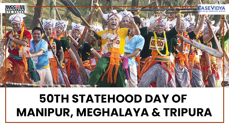 50TH STATEHOOD DAY OF MANIPUR,MEGHALAYA AND TRIPURA, Read daily Article Editorials only on Success Mantra Blog 