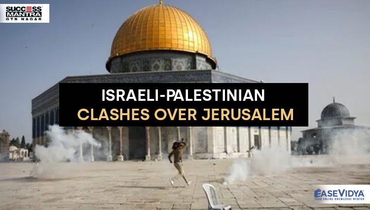 ISRAELI PALESTINIAN CLASHES OVER JERUSALEM