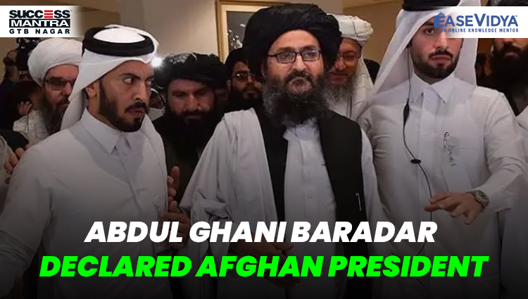 ABDUL GHANI BARADAR DECLARED AFGHAN PRESIDENT, Read daily Article Editorials only on Success Mantra Blog 