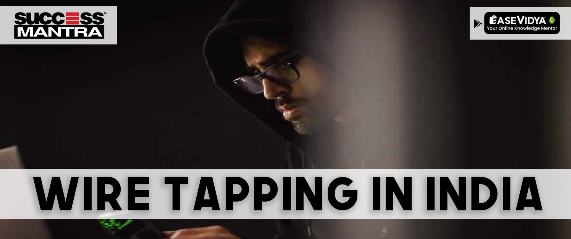 Wiretapping in India: Legal Framework and Landmark Case Laws