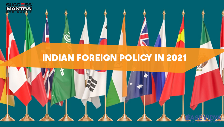 INDIAN FOREIGN POLICY IN 2021