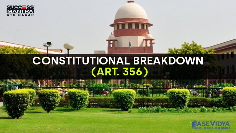 CONSTITUTIONAL BREAKDOWN ARTICLE 356