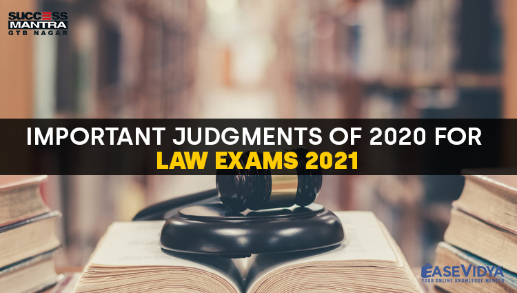 IMPORTANT JUDGMENTS OF 2020 FOR LAW EXAMS 2021