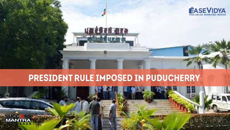 PRESIDENT RULE IMPOSED IN PUDUCHERRY, Read daily Article Editorials only on Success Mantra Blog 