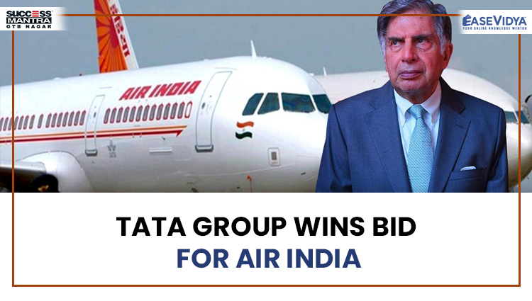 TATA GROUP WINS BID FOR AIR INDIA, Read daily Article Editorials only on Success Mantra Blog 