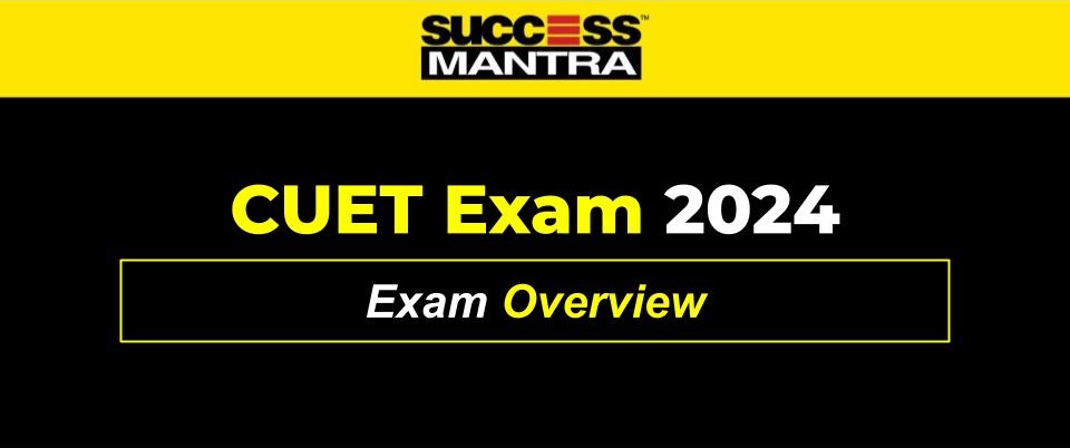 CUET 2024 Exam Overview