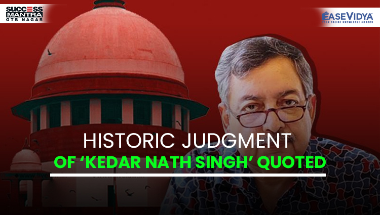 HISTORIC JUDGMENT OF KEDAR NATH SINGH QUOTED