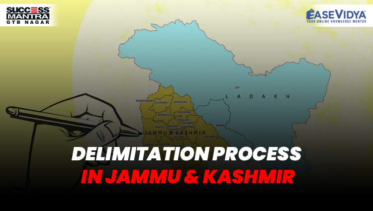 DELIMITATION PROCESS IN JAMMU AND KASHMIR, Read daily Article Editorials only on Success Mantra Blog 