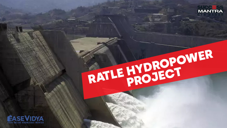 UNION CABINET APPROVED RATLE HYDROPOWER PROJECT, Read daily Article Editorials only on Success Mantra Blog 