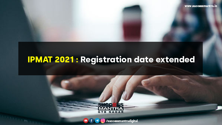 IPMAT 2021 Registration Date Extended Till May 31