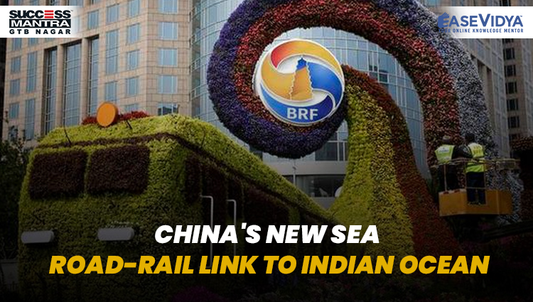 CHINA S NEW SEA ROAD RAIL LINK TO INDIAN OCEAN