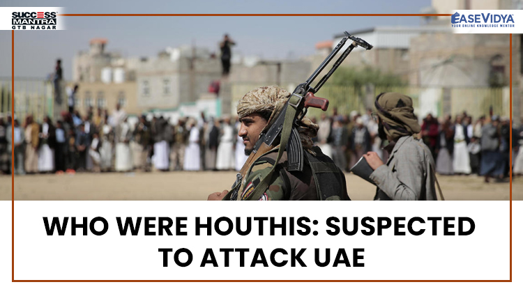 WHO WERE HOUTHIS:SUSPECTED TO ATTACK UAE