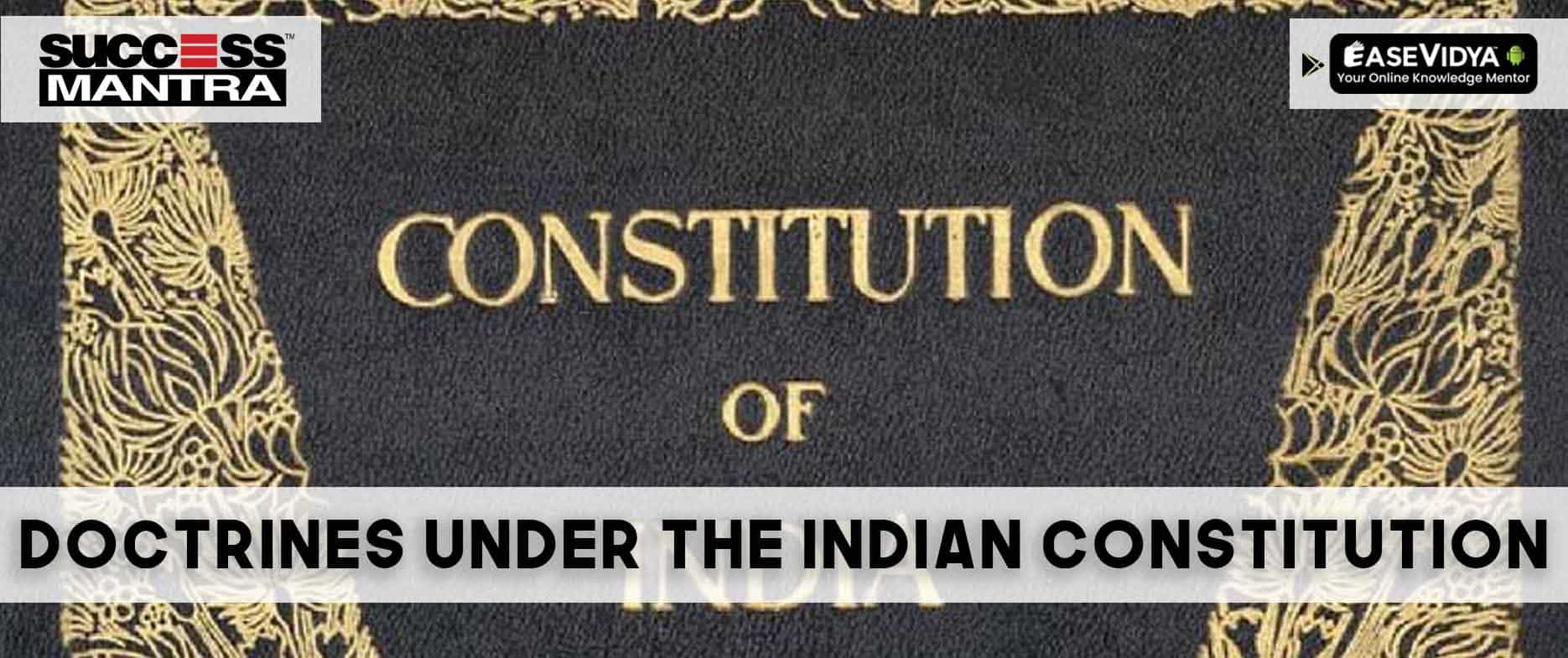  Doctrines Under the Indian Constitution: A Comprehensive Analysis with Landmark Case Laws