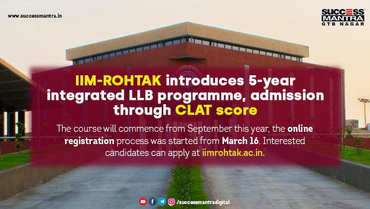 IIM Rohtak introduces 5 year integrated LLB programme and admission through CLAT score