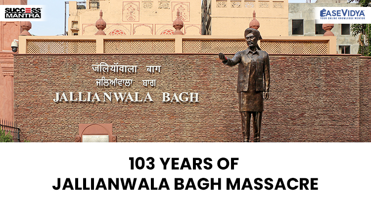 103 YEARS OF JALLIANWALA BAGH MASSACRE, Read daily Article Editorials only on Success Mantra Blog 