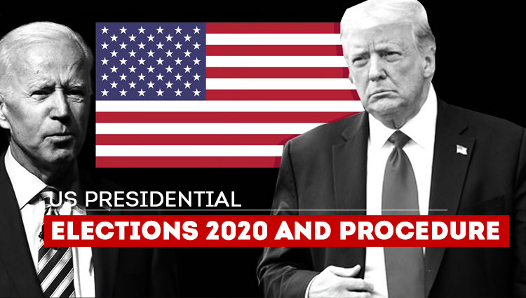 US PRESIDENTIAL ELECTIONS 2020 AND PROCEDURE