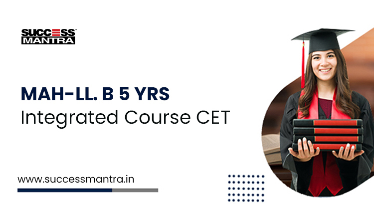 MH CET | MAH-LL. B 5 Yrs. Integrated Course CET, Know everything about MHCET 2022 from Success Mantra Smart Coaching 