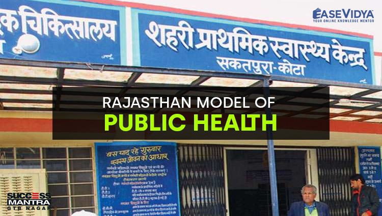 RAJASTHAN MODEL OF PUBLIC HEALTH, Read daily Article Editorials only on Success Mantra Blog 