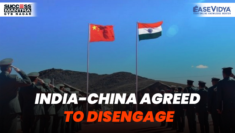 INDIA CHINA AGREED TO DISENGAGE